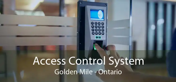 Access Control System Golden Mile - Ontario