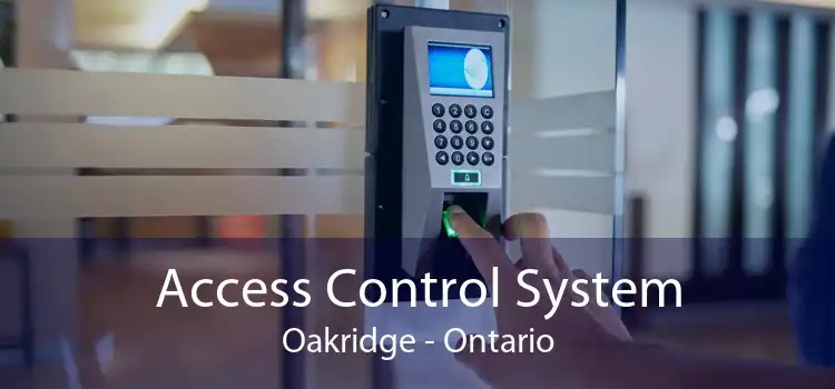 Access Control System Oakridge - Ontario