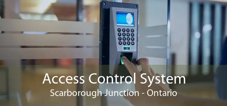 Access Control System Scarborough Junction - Ontario