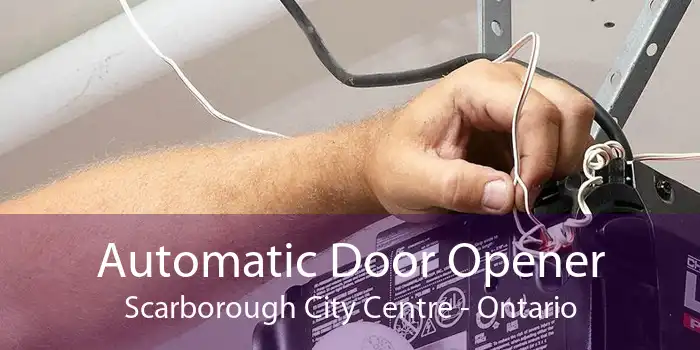 Automatic Door Opener Scarborough City Centre - Ontario