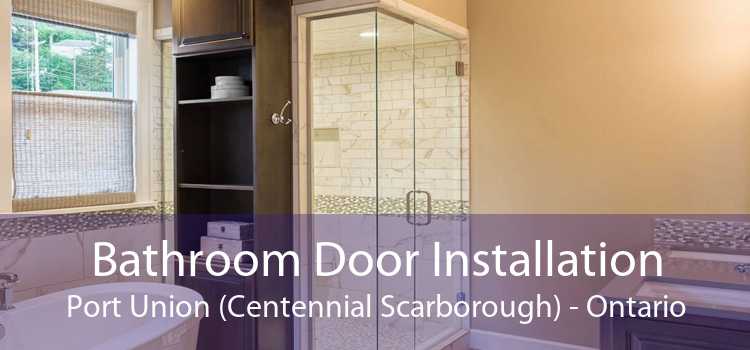 Bathroom Door Installation Port Union (Centennial Scarborough) - Ontario