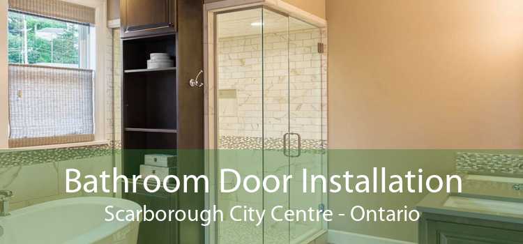 Bathroom Door Installation Scarborough City Centre - Ontario