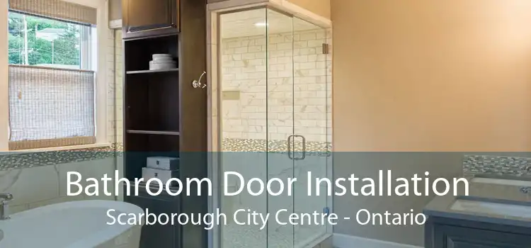 Bathroom Door Installation Scarborough City Centre - Ontario