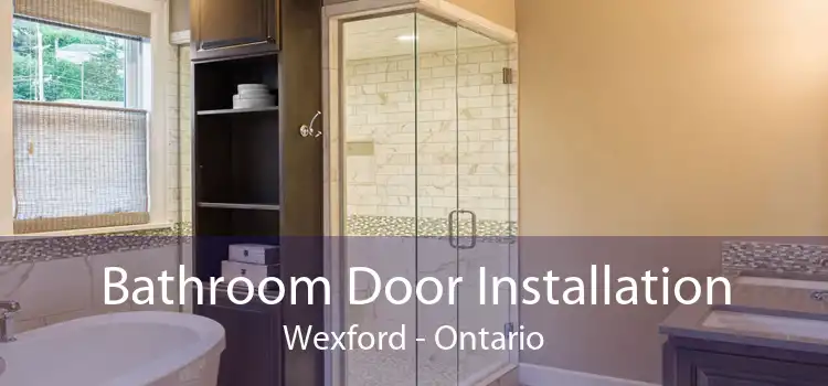 Bathroom Door Installation Wexford - Ontario