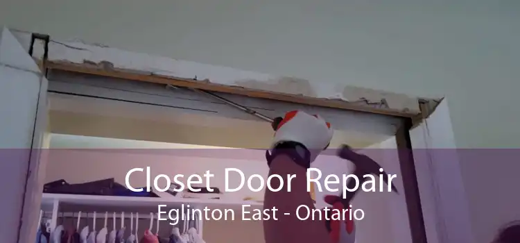 Closet Door Repair Eglinton East - Ontario