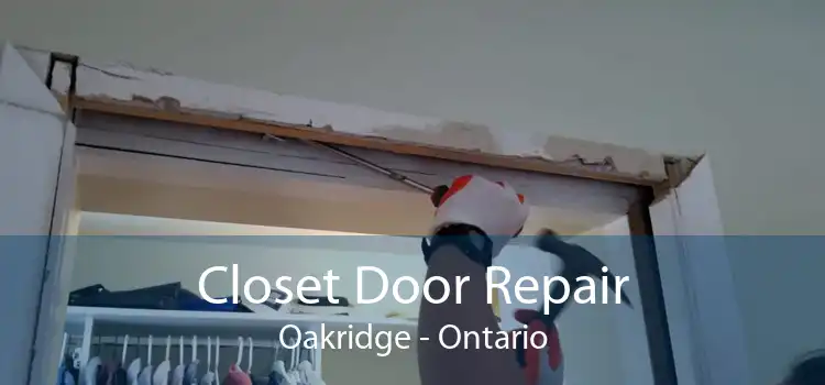Closet Door Repair Oakridge - Ontario
