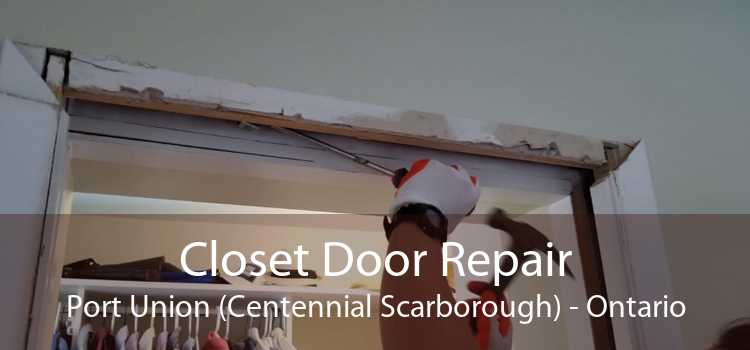 Closet Door Repair Port Union (Centennial Scarborough) - Ontario