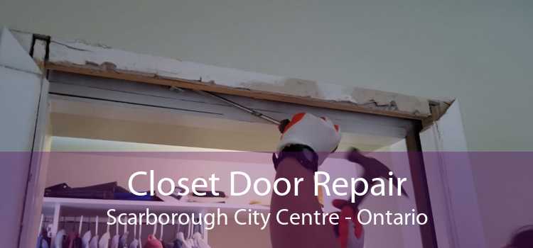 Closet Door Repair Scarborough City Centre - Ontario