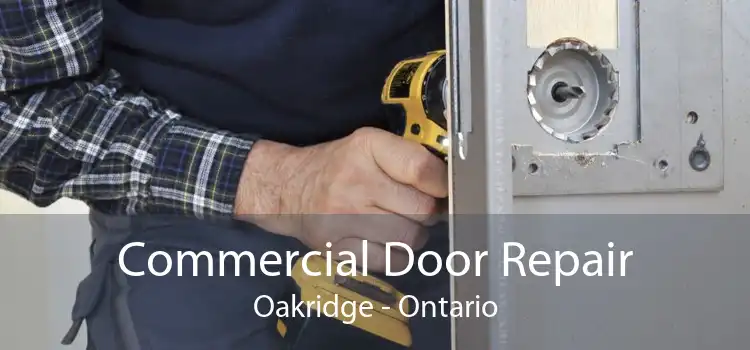 Commercial Door Repair Oakridge - Ontario