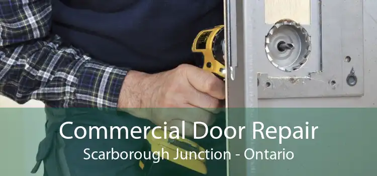 Commercial Door Repair Scarborough Junction - Ontario