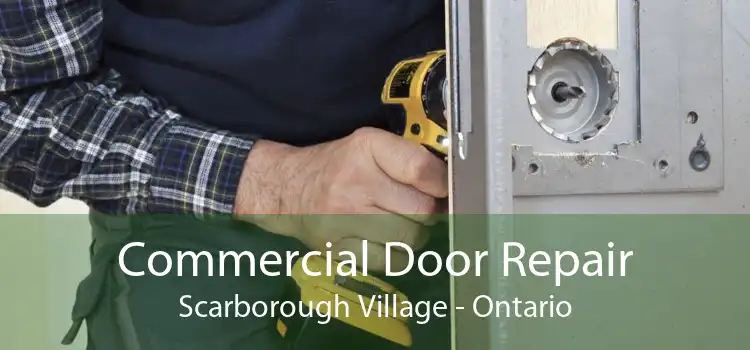 Commercial Door Repair Scarborough Village - Ontario