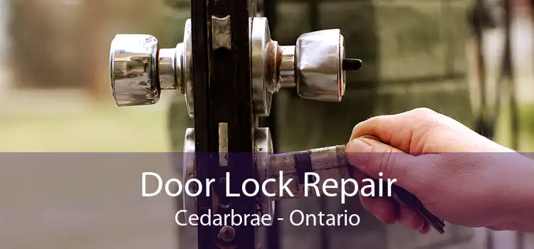 Door Lock Repair Cedarbrae - Ontario