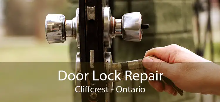 Door Lock Repair Cliffcrest - Ontario