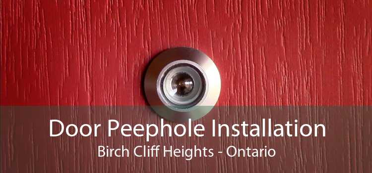 Door Peephole Installation Birch Cliff Heights - Ontario