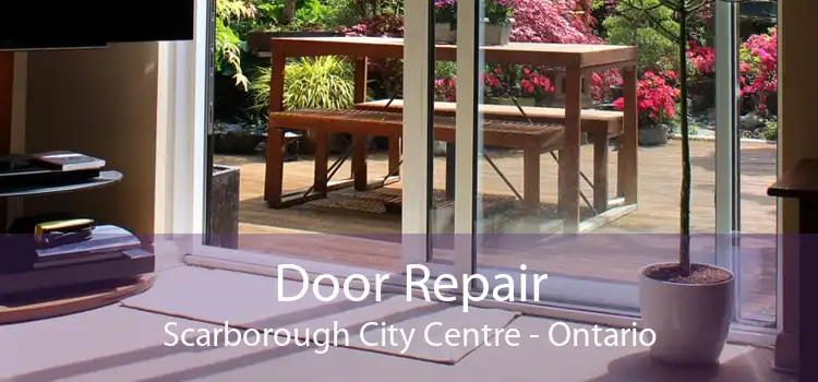Door Repair Scarborough City Centre - Ontario