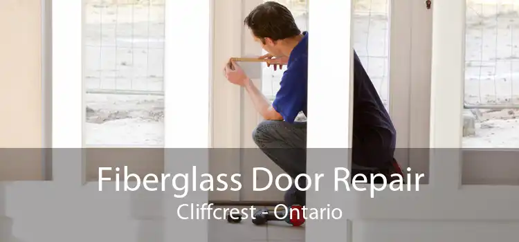 Fiberglass Door Repair Cliffcrest - Ontario