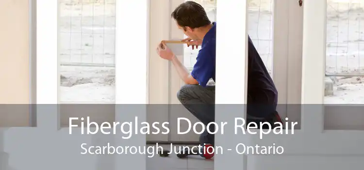 Fiberglass Door Repair Scarborough Junction - Ontario