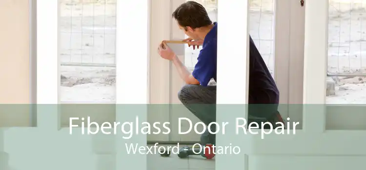 Fiberglass Door Repair Wexford - Ontario