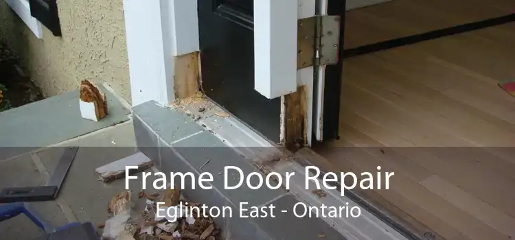 Frame Door Repair Eglinton East - Ontario