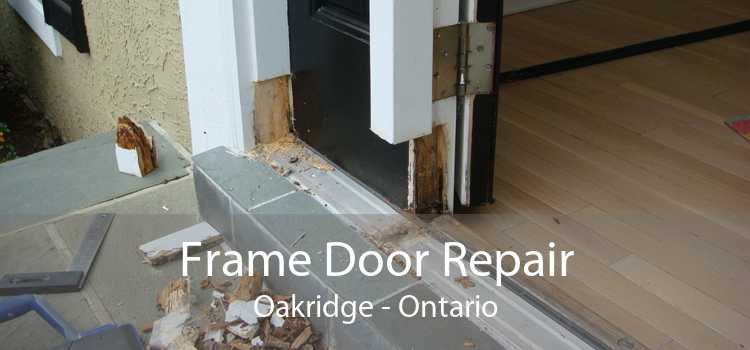 Frame Door Repair Oakridge - Ontario