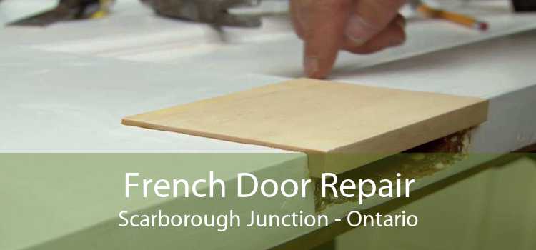 French Door Repair Scarborough Junction - Ontario