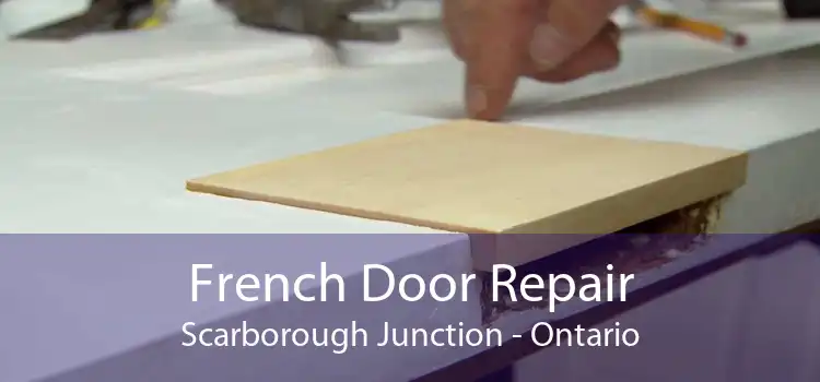 French Door Repair Scarborough Junction - Ontario