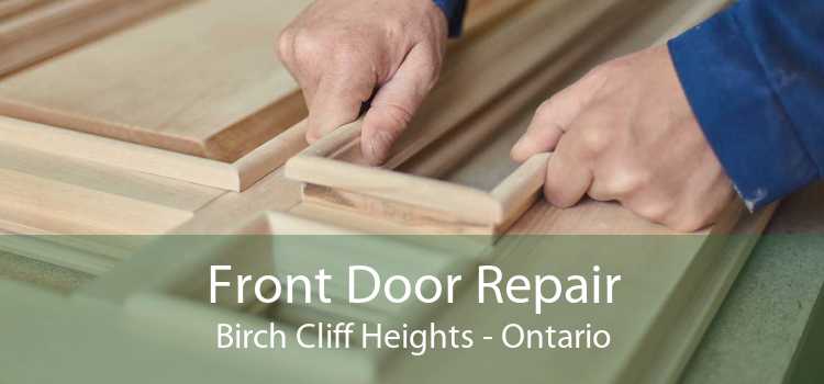 Front Door Repair Birch Cliff Heights - Ontario