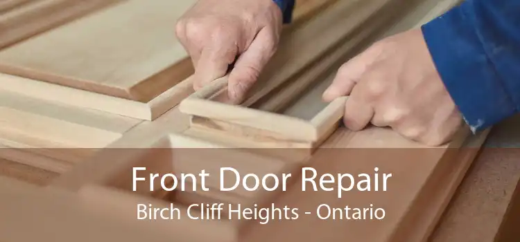 Front Door Repair Birch Cliff Heights - Ontario