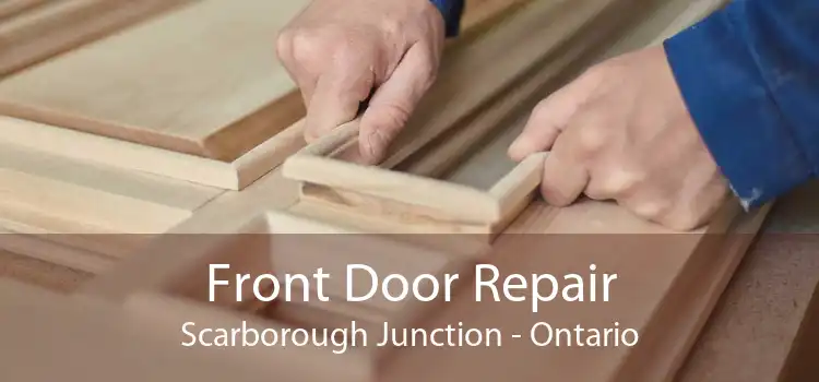 Front Door Repair Scarborough Junction - Ontario