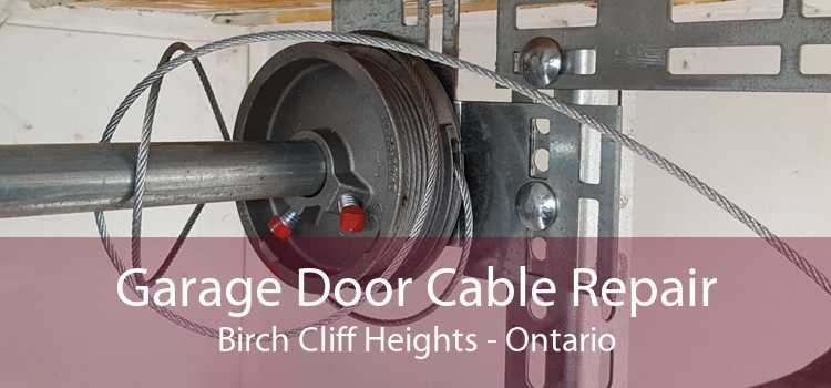 Garage Door Cable Repair Birch Cliff Heights - Ontario