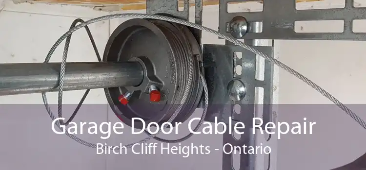 Garage Door Cable Repair Birch Cliff Heights - Ontario