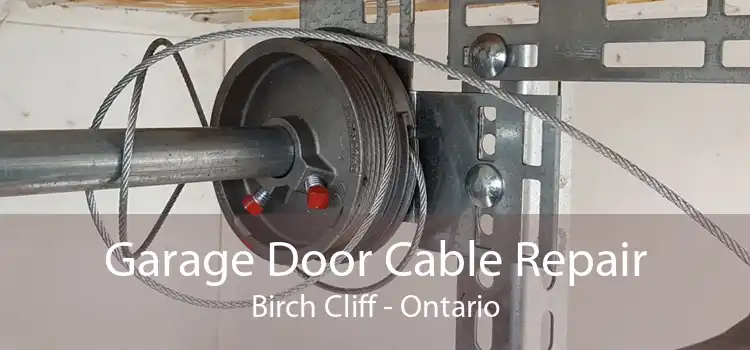 Garage Door Cable Repair Birch Cliff - Ontario