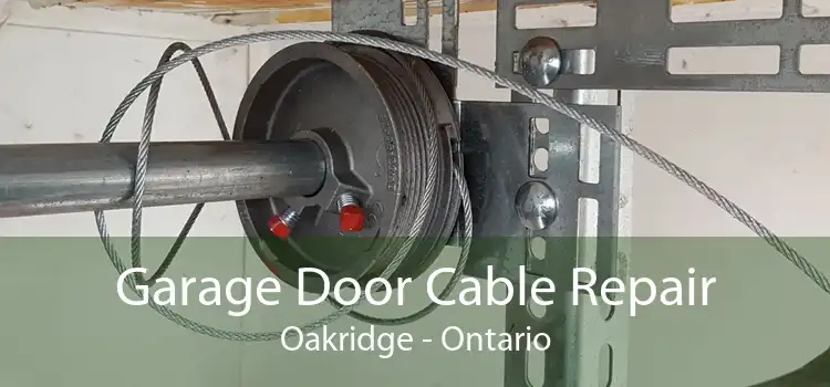 Garage Door Cable Repair Oakridge - Ontario
