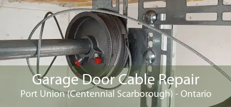 Garage Door Cable Repair Port Union (Centennial Scarborough) - Ontario