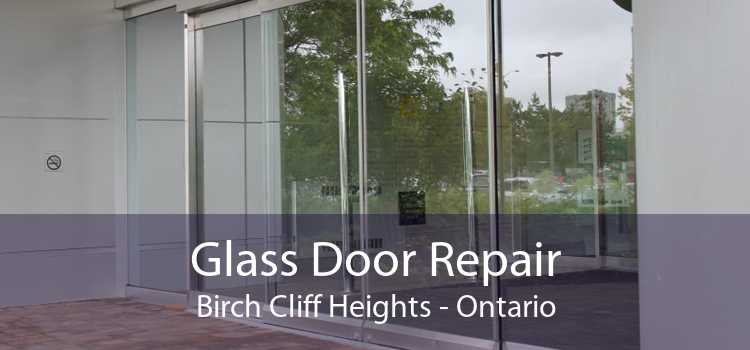 Glass Door Repair Birch Cliff Heights - Ontario