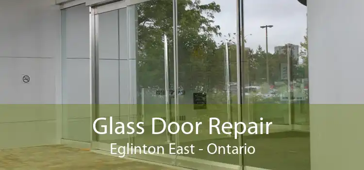 Glass Door Repair Eglinton East - Ontario