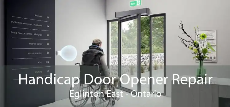 Handicap Door Opener Repair Eglinton East - Ontario