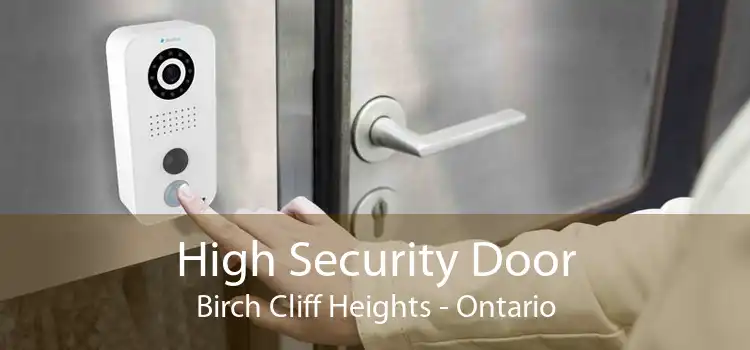 High Security Door Birch Cliff Heights - Ontario