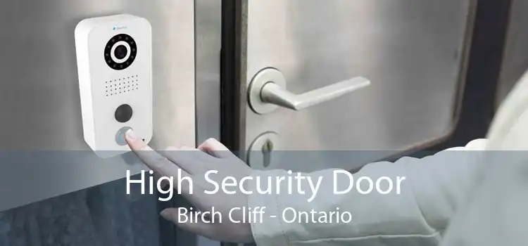 High Security Door Birch Cliff - Ontario