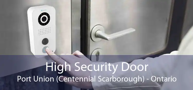 High Security Door Port Union (Centennial Scarborough) - Ontario