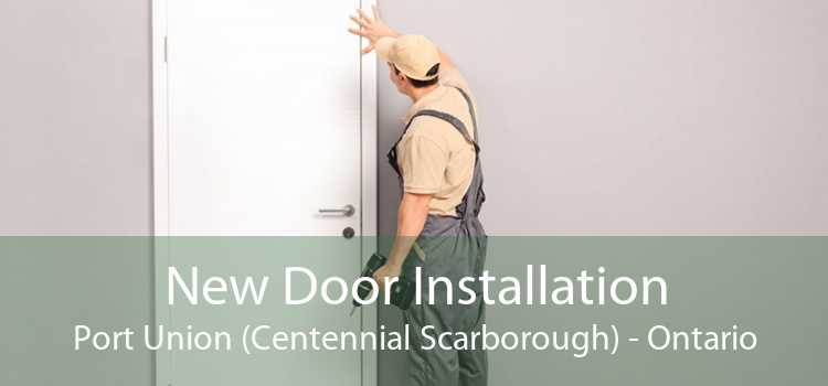 New Door Installation Port Union (Centennial Scarborough) - Ontario
