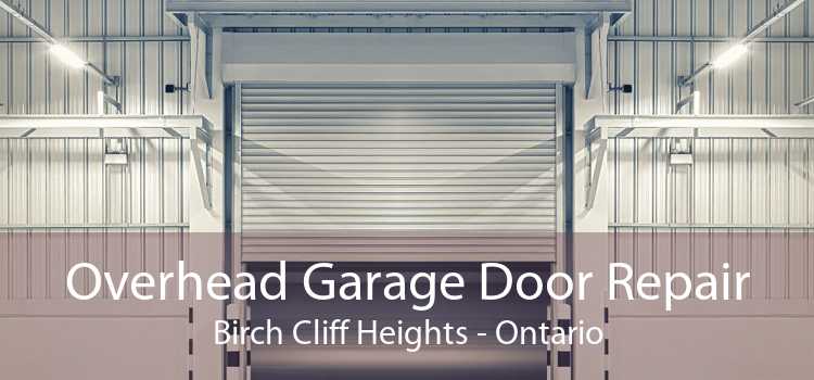 Overhead Garage Door Repair Birch Cliff Heights - Ontario