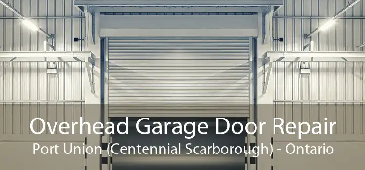 Overhead Garage Door Repair Port Union (Centennial Scarborough) - Ontario