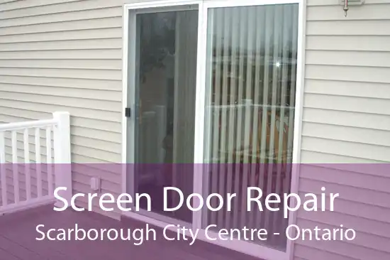 Screen Door Repair Scarborough City Centre - Ontario