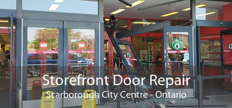 Storefront Door Repair Scarborough City Centre - Ontario